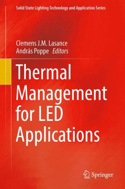 Andras Poppe, Clemens J.M. Lasance - Thermal Management for LED Applications, E-bok