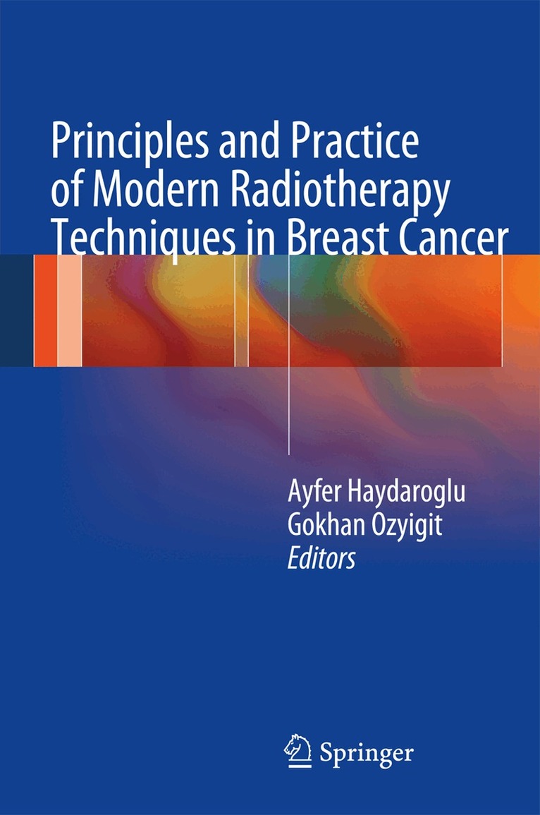 Ayfer Haydaroglu, Gokhan Ozyigit - Principles and Practice of Modern Radiotherapy Techniques in Breast Cancer, Inbunden. Tillgänglighet: Lägg i varukorg
