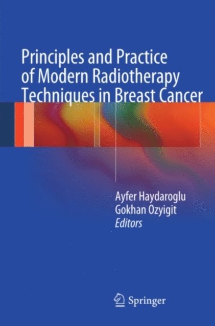 Gokhan Ozyigit, Ayfer Haydaroglu - Principles and Practice of Modern Radiotherapy Techniques in Breast Cancer, E-bok. Tillgänglighet: Lägg i varukorg