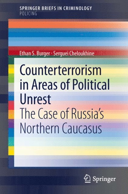 Serguei Cheloukhine, Ethan S. Burger - Counterterrorism in Areas of Political Unrest, E-bok