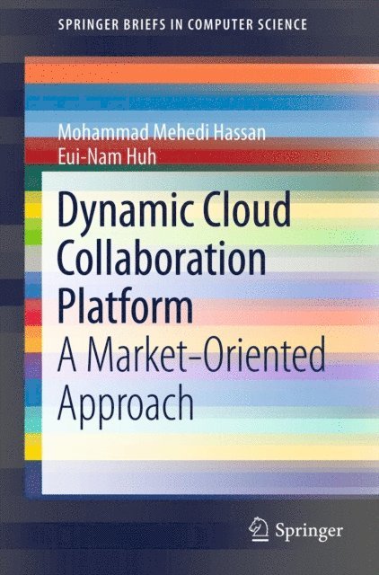 Eui-Nam Huh, Mohammad Mehedi Hassan - Dynamic Cloud Collaboration Platform, E-bok