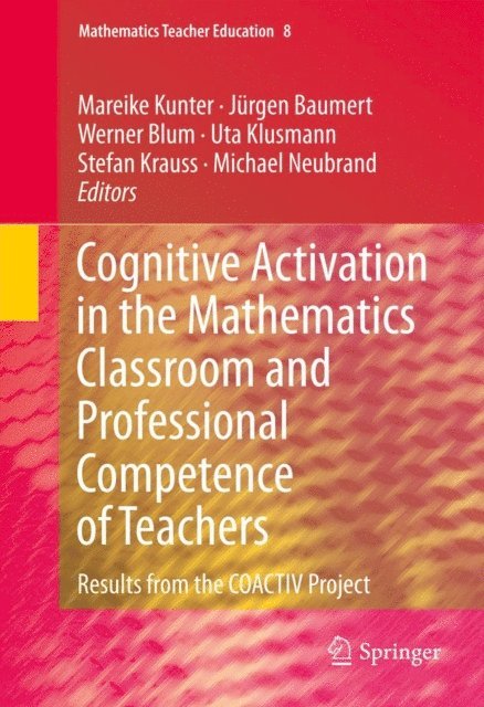 Michael Neubrand, Stefan Krauss, Ute Klusmann, Werner Blum, Jurgen Baumert, Mareike Kunter - Cognitive Activation in the Mathematics Classroom and Professional Competence of Teachers, E-bok