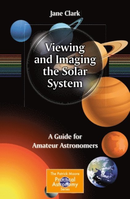 Jane Clark - Viewing and Imaging the Solar System, E-bok