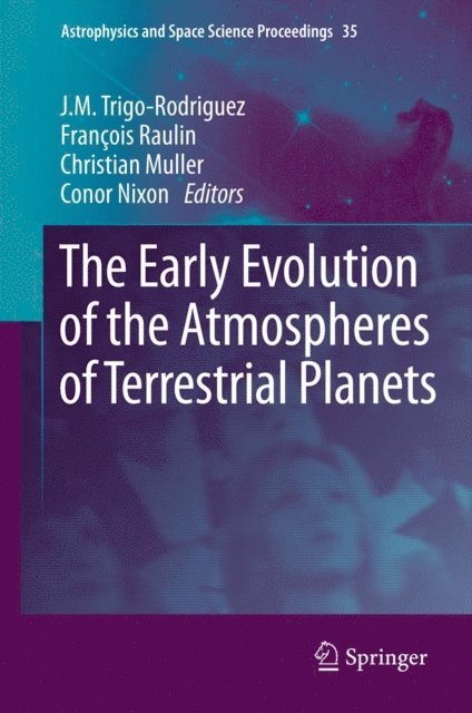 Conor Nixon, Christian Muller, Francois Raulin, J.M. Trigo-Rodriguez - Early Evolution of the Atmospheres of Terrestrial Planets, E-bok