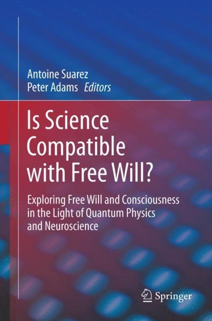 Peter Adams, Antoine Suarez - Is Science Compatible with Free Will?, E-bok