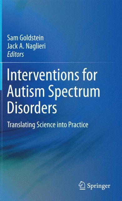 Jack A. Naglieri, Sam Goldstein - Interventions for Autism Spectrum Disorders, E-bok
