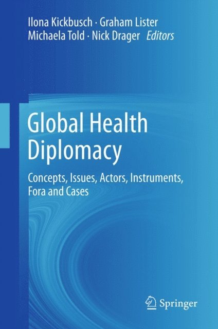 Nick Drager, Michaela Told, Graham Lister, Ilona Kickbusch - Global Health Diplomacy, E-bok