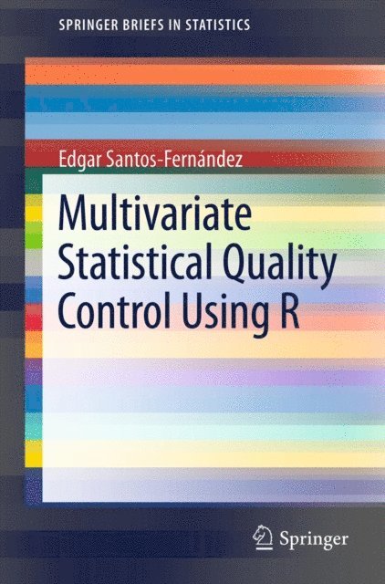 Edgar Santos-Fernandez - Multivariate Statistical Quality Control Using R, E-bok