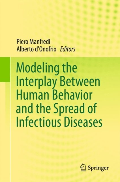 Alberto D'Onofrio, Piero Manfredi - Modeling the Interplay Between Human Behavior and the Spread of Infectious Diseases, E-bok