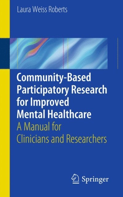 Laura Roberts - Community-Based Participatory Research for Improved Mental Healthcare, E-bok