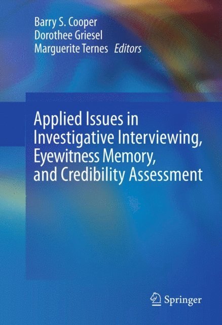 Marguerite Ternes, Dorothee Griesel, Barry S. Cooper - Applied Issues in Investigative Interviewing, Eyewitness Memory, and Credibility Assessment, E-bok