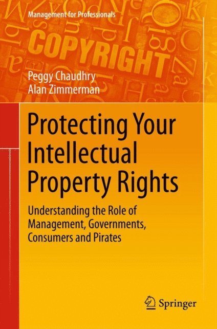 Alan Zimmerman, Peggy E Chaudhry - Protecting Your Intellectual Property Rights, E-bok