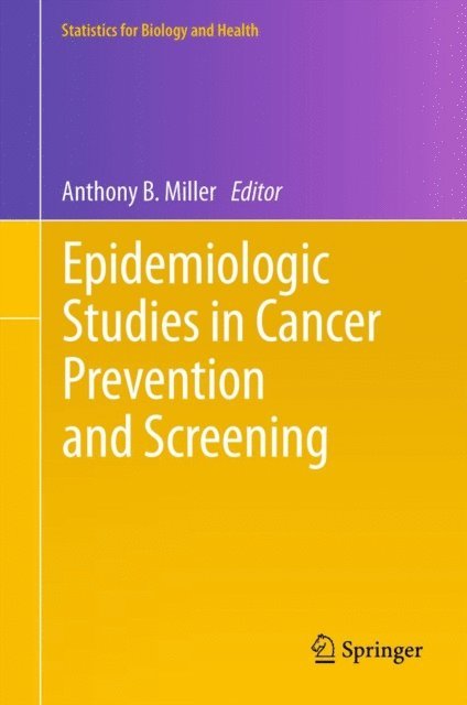 Anthony B. Miller - Epidemiologic Studies in Cancer Prevention and Screening, E-bok