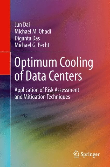 Michael G. Pecht, Diganta Das, Michael M. Ohadi, Jun Dai - Optimum Cooling of Data Centers, E-bok