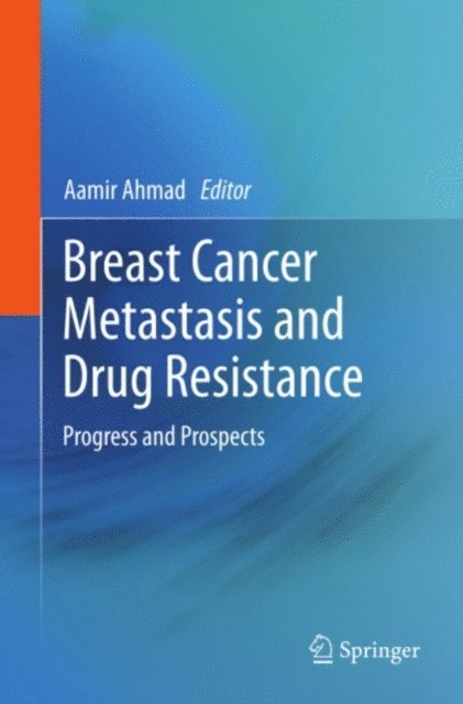 Aamir Ahmad - Breast Cancer Metastasis and Drug Resistance, E-bok