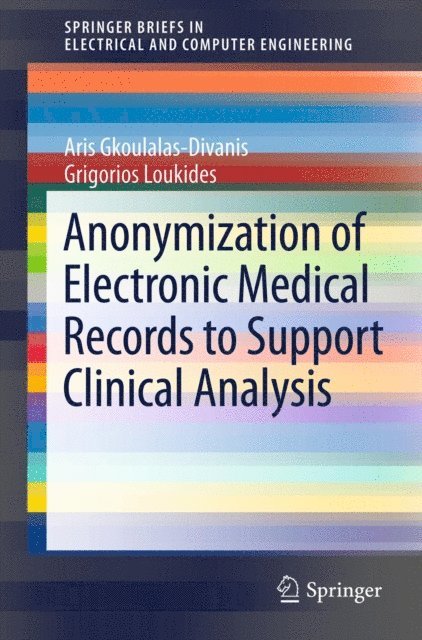 Grigorios Loukides, Aris Gkoulalas-Divanis - Anonymization of Electronic Medical Records to Support Clinical Analysis, E-bok