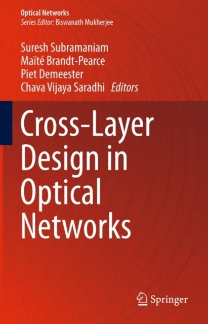 Chava Vijaya Saradhi, Piet Demeester, Maite Brandt-Pearce, Suresh Subramaniam - Cross-Layer Design in Optical Networks, E-bok