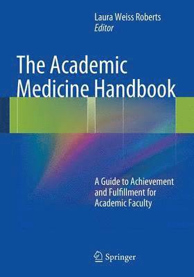 MA Roberts, Laura Weiss, MD - The Academic Medicine Handbook, Häftad