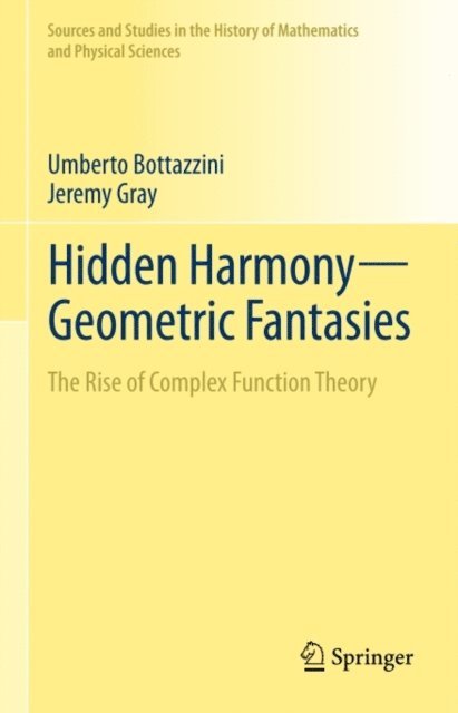 Jeremy Gray, Umberto Bottazzini - Hidden Harmony-Geometric Fantasies, E-bok