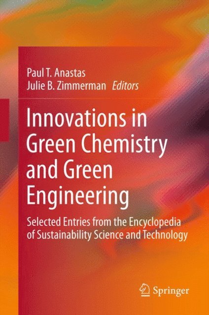Julie B. Zimmerman, Paul T. Anastas - Innovations in Green Chemistry and Green Engineering, E-bok