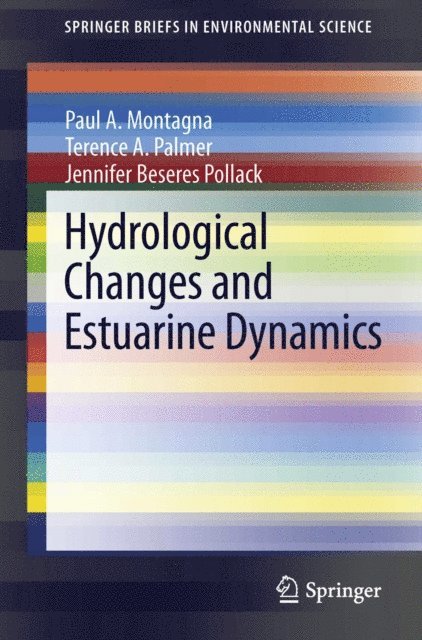 Jennifer Beseres Pollack, Terence A. Palmer, Paul Montagna - Hydrological Changes and Estuarine Dynamics, E-bok