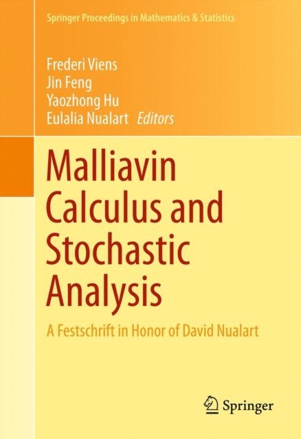 Eulalia Nualart, Yaozhong Hu, Jin Feng, Frederi Viens - Malliavin Calculus and Stochastic Analysis, E-bok