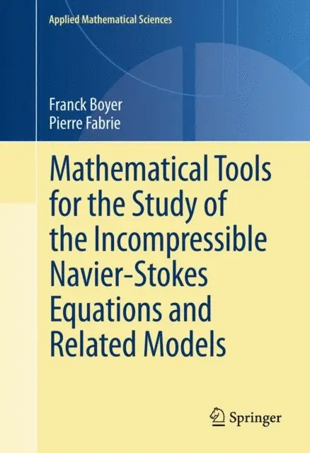 Pierre Fabrie, Franck Boyer - Mathematical Tools for the Study of the Incompressible Navier-Stokes Equations andRelated Models, E-bok. Tillgänglighet: Lägg i varukorg