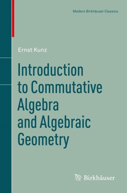 Ernst Kunz - Introduction to Commutative Algebra and Algebraic Geometry, E-bok