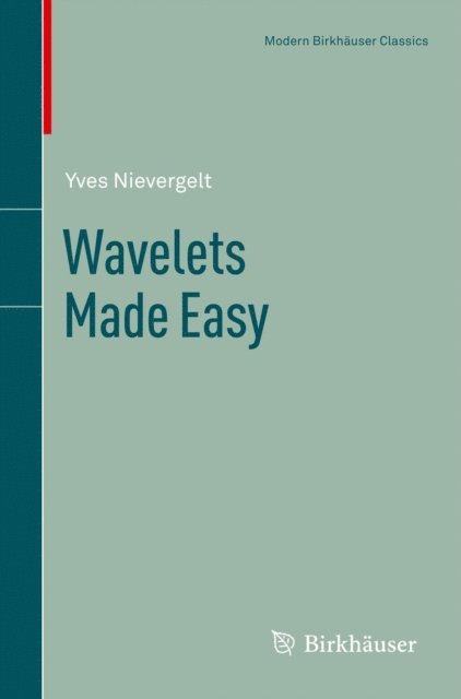 Yves Nievergelt - Wavelets Made Easy, E-bok