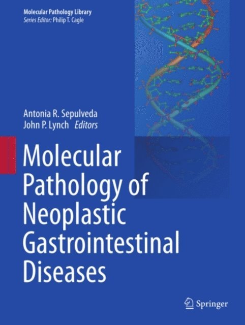 John P. Lynch, Antonia R. Sepulveda - Molecular Pathology of Neoplastic Gastrointestinal Diseases, E-bok
