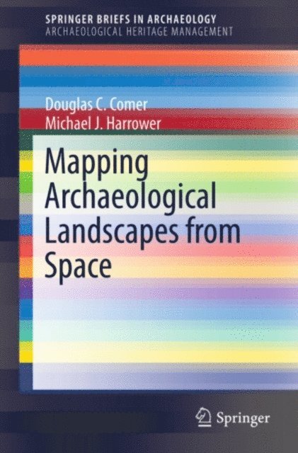 Michael J. Harrower, Douglas C Comer - Mapping Archaeological Landscapes from Space, E-bok