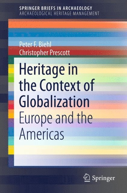 Christopher Prescott, Peter F. Biehl - Heritage in the Context of Globalization, E-bok