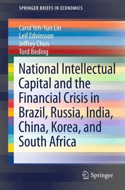 Tord Beding, Jeffrey Chen, Leif Edvinsson, Carol Yeh-Yun Lin - National Intellectual Capital and the Financial Crisis in Brazil, Russia, India, China, Korea, and South Africa, E-bok