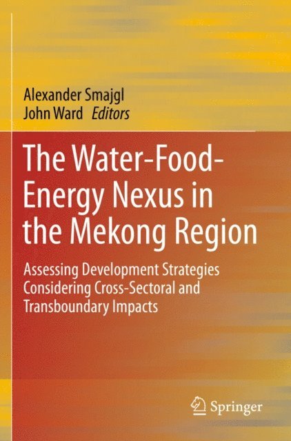 John Ward, Alexander Smajgl - Water-Food-Energy Nexus in the Mekong Region, E-bok