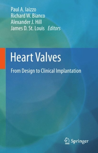James D. St. Louis, Alexander J. Hill, Richard W. Bianco, Paul A. Iaizzo - Heart Valves, E-bok