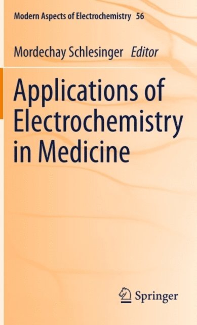 Mordechay Schlesinger - Applications of Electrochemistry in Medicine, E-bok