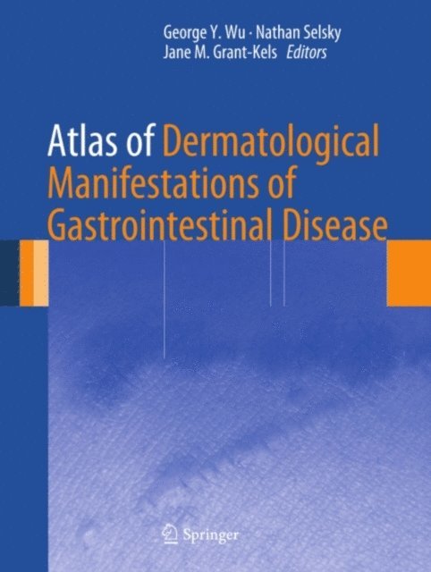 Jane M. Grant-Kels, Nathan Selsky, George Y. Wu - Atlas of Dermatological Manifestations of Gastrointestinal Disease, E-bok