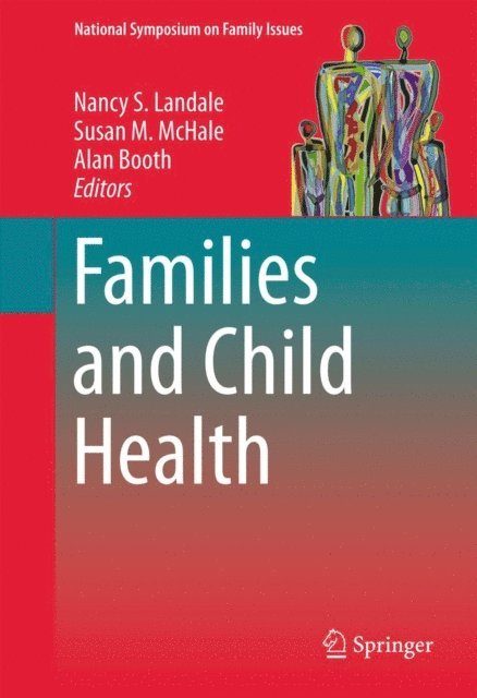 Alan Booth, Susan M McHale, Nancy S Landale - Families and Child Health, E-bok