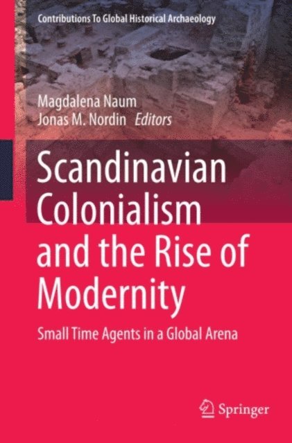 Jonas M. Nordin, Magdalena Naum - Scandinavian Colonialism and the Rise of Modernity, E-bok