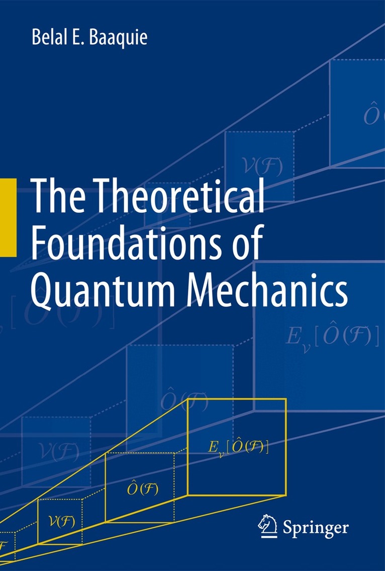 Belal E. Baaquie - Theoretical Foundations of Quantum Mechanics, Inbunden
