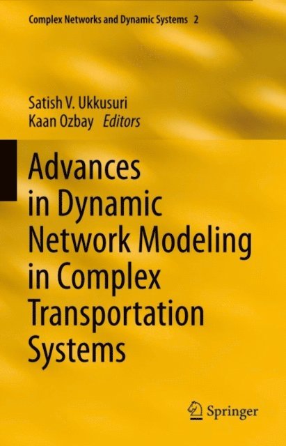Kaan Ozbay, Satish V. Ukkusuri - Advances in Dynamic Network Modeling in Complex Transportation Systems, E-bok