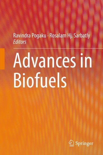 Rosalam Hj. Sarbatly, Pogaku Ravindra - Advances in Biofuels, E-bok