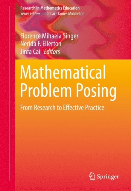 Jinfa Cai, Nerida F. Ellerton, Florence Mihaela Singer - Mathematical Problem Posing, E-bok