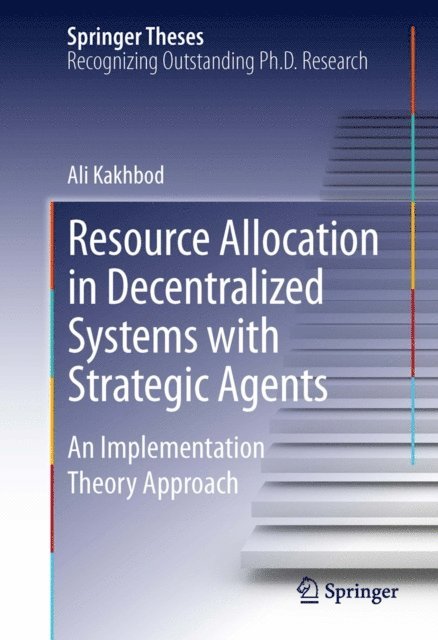 Ali Kakhbod - Resource Allocation in Decentralized Systems with Strategic Agents, E-bok