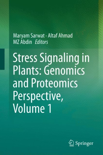 MZ Abdin, Altaf Ahmad, Maryam Sarwat - Stress Signaling in Plants: Genomics and Proteomics Perspective, Volume 1, E-bok