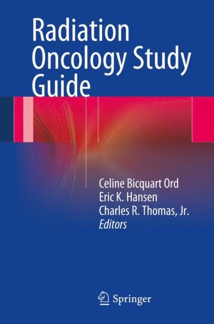 Charles R. Thomas, Jr., Eric K. Hansen, Celine Bicquart Ord - Radiation Oncology Study Guide, E-bok