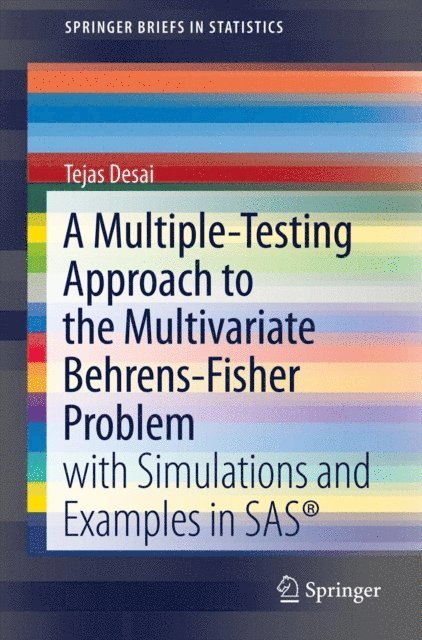 Tejas Desai - Multiple-Testing Approach to the Multivariate Behrens-Fisher Problem, E-bok