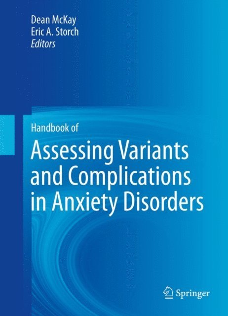 Eric A. Storch, Dean McKay - Handbook of Assessing Variants and Complications in Anxiety Disorders, E-bok