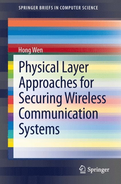Hong Wen - Physical Layer Approaches for Securing Wireless Communication Systems, E-bok