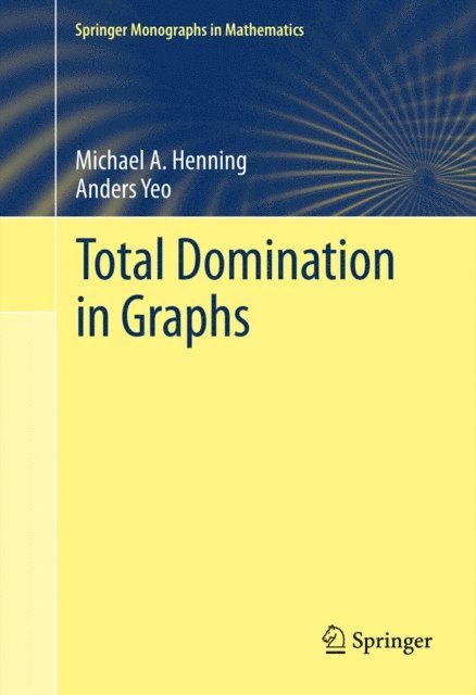 Anders Yeo, Michael A. Henning - Total Domination in Graphs, E-bok